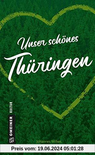 Unser schönes Thüringen (Kultur erleben im GMEINER-Verlag)